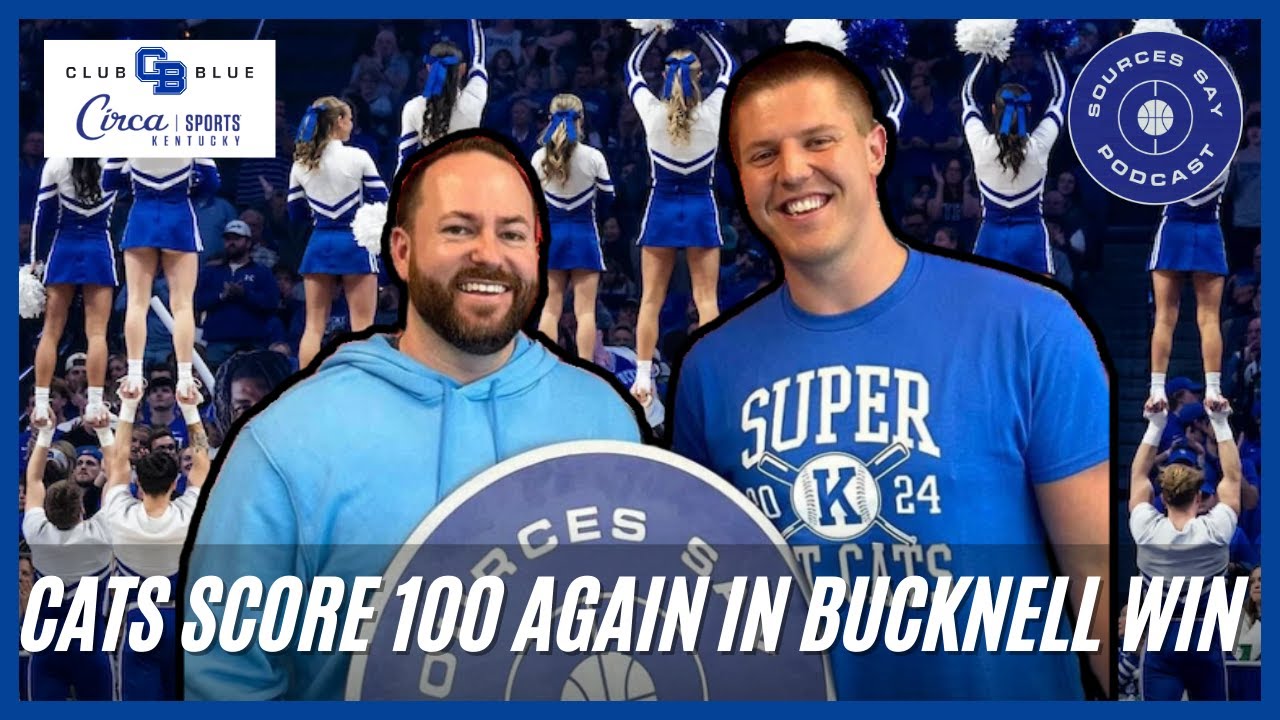 Cats score 100 again in Bucknell win; Kentucky-Duke preview | Sources Say