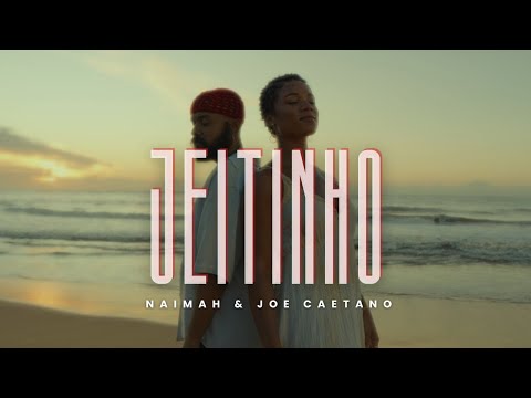 NAIMAH, JOE CAETANO - JEITINHO (Clipe Oficial)