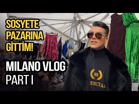 SOSYETE PAZARINA GİTTİM! MILANO VLOG Part I
