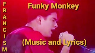 FUNKY MONKEY (Music and Lyrics) | FrancisM