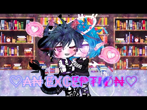 An Exception || Gay gcmm || (no sense ) || might loose few brain cells || Enjoy 💖💖