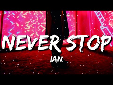 ian - Never Stop (Lyrics)