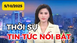 THỜI SỰ TIN TỨC NỔI BẬT | 5-10-2025