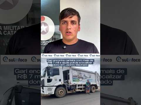 Gari encontra R$ 7,4 mil no lixo e devolve dinheiro à dona em Jacinto Machado