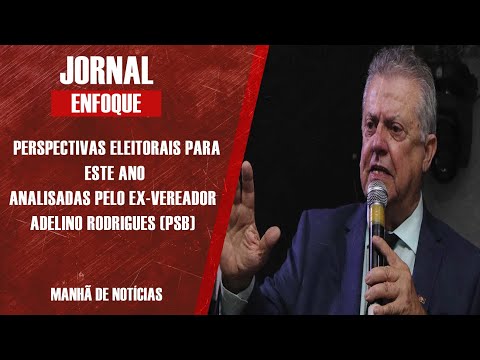 EX VEREADOR ADELINO RODRIGUES ANALISA ATUAL CENÁRIO POLÍTICO