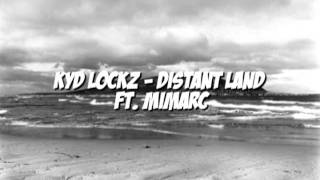 Kyd Lockz - Distant Land ft. MiMarc