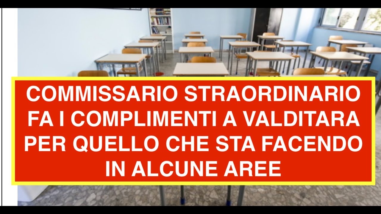 COMMISSARIO STRAORDINARIO FA I COMPLIMENTI A VALDITARA PER QUELLO CHE STA FACENDO IN ALCUNE AREE
