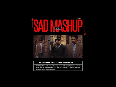 Sad Mashup - ARJAN DHILLON x PROLP MUSIC | "Feelings" | ARJAN DHILLON SAD SONGS