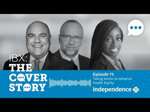 IBX: The Cover Story | Episode 11 - Taking Action to Advance Health Equity