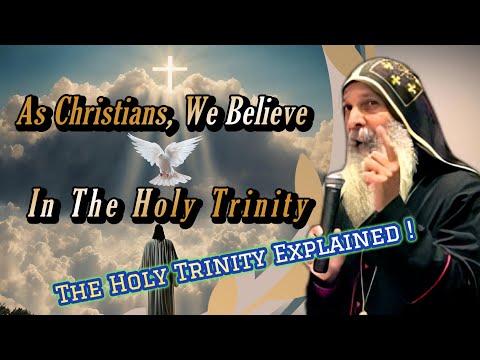 Understanding The Holy Trinity: The Father, Son (Jesus), & Holy Spirit - Bishop Mar Mari Emmanuel