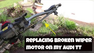 Replacing a broken wiper motor on my Audi TT