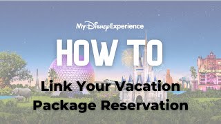 How To Link a Disney Resort Reservation | My Disney Experience Account