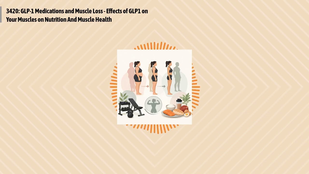 3420: GLP-1 Medications and Muscle Loss - Effects of GLP1 on Your Muscles on Nutrition And...