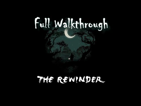 The Rewinder - Full Walkthrough