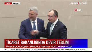 CANLI I Ticaret Bakanlığı'nda Devir Teslim Töreni Gerçekleştiriliyor!