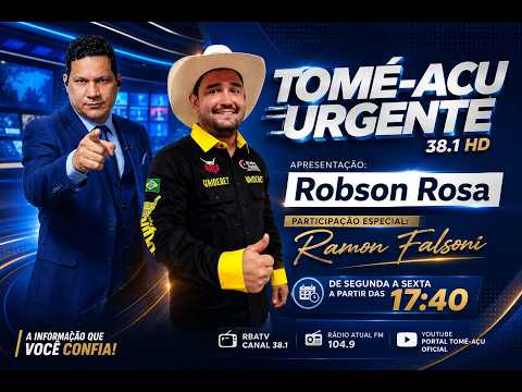 JORNAL TOMÉ-AÇU URGENTE 24/07/2026 APRESENTAÇÃO ROBSON ROSA.