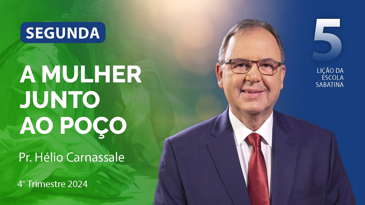 Segunda 28.10 | A mulher junto ao poço | Escola Sabatina com Pr. Hélio Carnassale