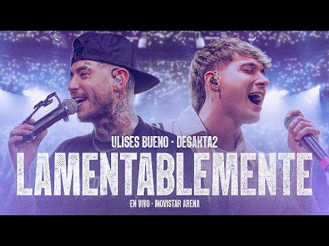 Ulises Bueno x DesaKTa2 / Lamentablemente (En Vivo)