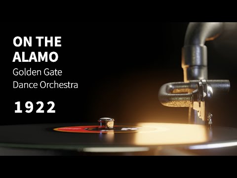 "On the Alamo" performed by Golden Gate Dance Orchestra ~ Scratchy INSTRUMENTAL song from 1922