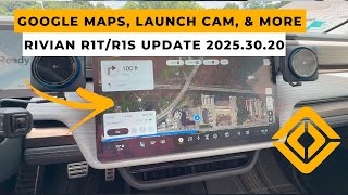 Rivian 2025.22.30 Update: Google Maps, Launch Cam, Hitch & Safety Upgrades | R1T & R1S