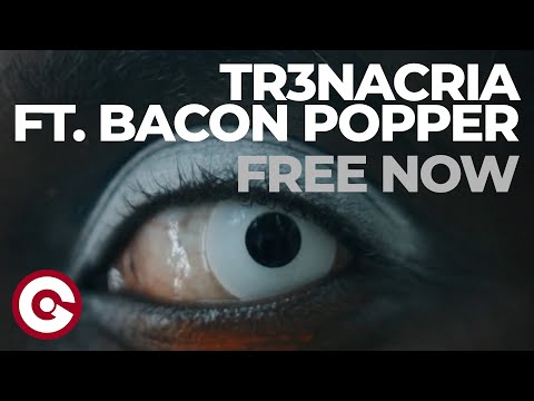 TR3NACRIA FEAT. BACON POPPER - Free Now (Official Video)