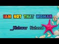 Iam not that Woman by Kishwar Naheed || Full summary  || in English ||
