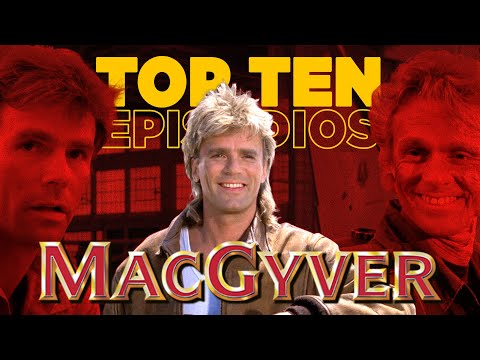 TOP 10 - BEST MacGyver episodes