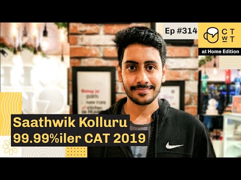 CTwT E314 - CAT 2019 Topper Saathwik Kolluru 99.99%iler | First Attempt |
