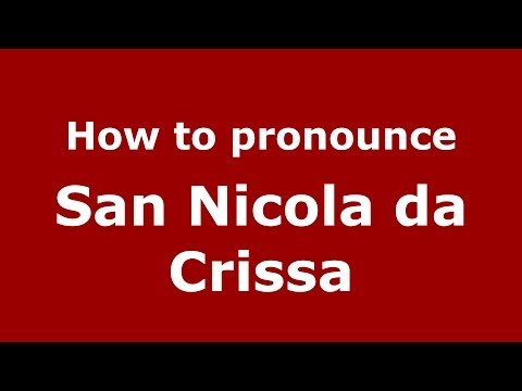 How to pronounce San Nicola da Crissa (Italian/Italy) - PronounceNames.com