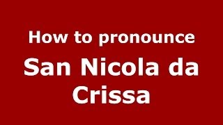 How to pronounce San Nicola Da Crissa