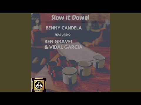 Slow It Down (feat. Ben Gravel & Vidal Garcia)