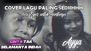 Download lagu COVER LAGU FAJAR SADBOY - AYYA (CINTA TAK SELAMANYA INDAH) | SAD BANGETTT mp3