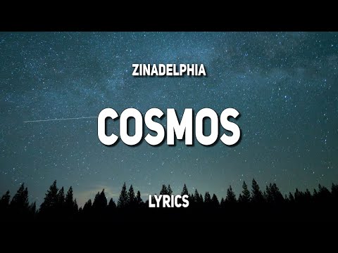 Zinadelphia - Cosmos (Lyrics)