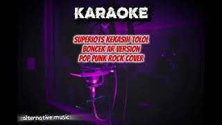 Download lagu Superiots kekasih tolol | pop punk rock version by Boncek AR [ KARAOKE ]  mp3