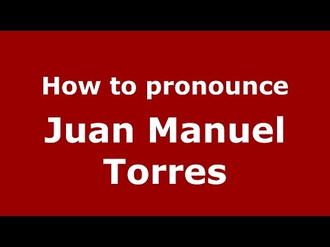 How to pronounce Juan Manuel Torres (Spanish/Argentina) - PronounceNames.com