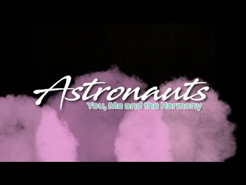 You, Me and The Harmony - Astronauts (Official Lyric Video)