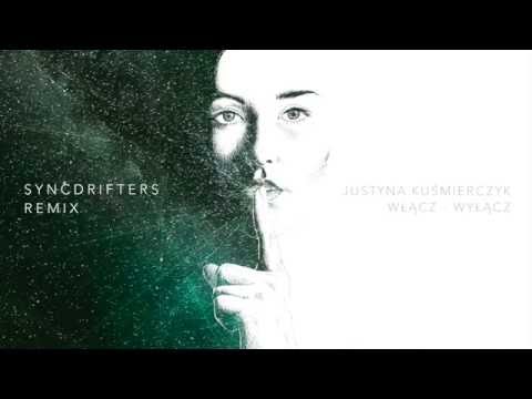 Justyna Kuśmierczyk - Włącz - wyłącz (Syncdrifters REMIX)