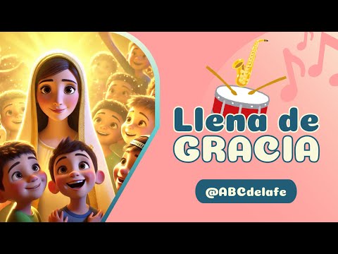 Llena de Gracia | Canción Infantil para la Virgen María | ABC de la fe