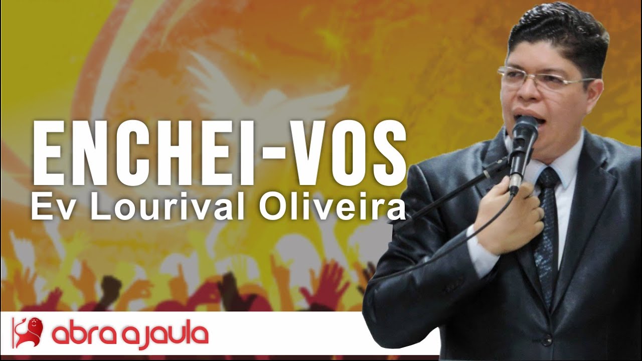 Ev Lourival Oliveira | Enchei-vos do Espírito Santo