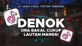 Download lagu DJ DENOK (ORA BAKAL CUKUP LAUTAN MANGSI) FULL SONG LAGU JAWA VIRAL TIKTOK TERBARU 2025 mp3 Download lagu DJ DENOK (ORA BAKAL CUKUP LAUTAN MANGSI) FULL SONG LAGU JAWA VIRAL TIKTOK TERBARU 2025 mp3