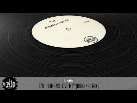 T78 - Humans Love Me (Original Mix) - Official Preview (Autektone Records)