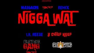 Nigga Wat remix Lil Reese feat Chief Keef lyrics