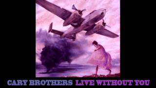 Cary Brothers - Live Without You