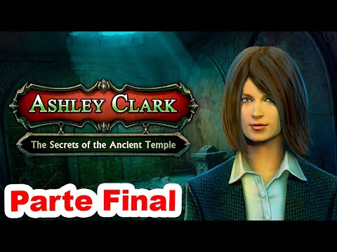 Ashley Clark - The Secrets of the Ancient Temple (Parte Final)