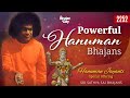 2252 Powerful Hanuman Bhajans Hanuman Jayanthi Special Sri Sathya Sai Bhajans