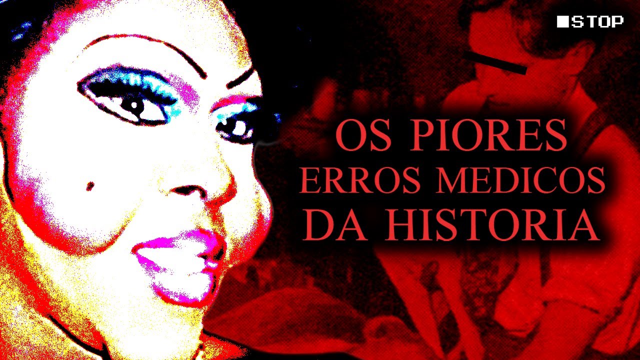 Os Piores Erros Médicos Da Historia - Bizarrices e Fatalidades