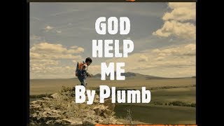 GOD HELP ME - PLUMB