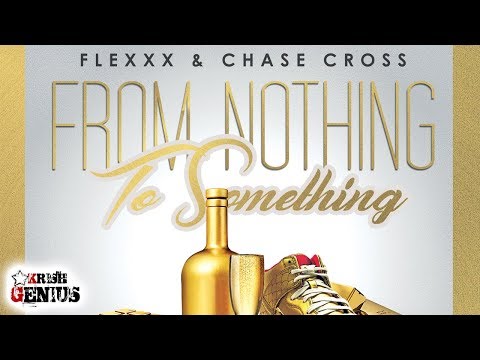 Flexxx & Chase Cross - From Nothing To Something - September 2017