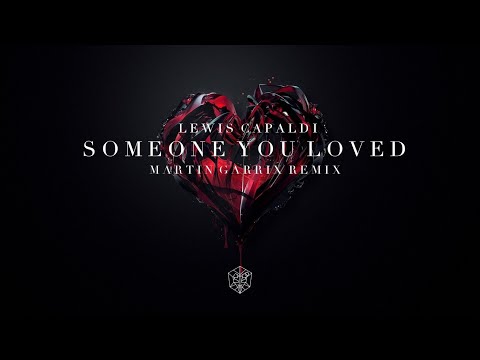 Lewis Capaldi - Someone You Loved (Martin Garrix Remix)