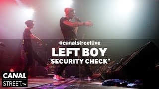 Left Boy - Security Check #canalstreetlive